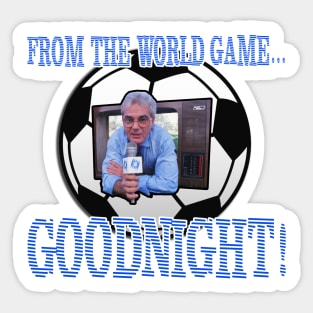 Oz Football Icons - Les Murray - FROM THE WPRLD GAME...GOODNIGHT! Sticker